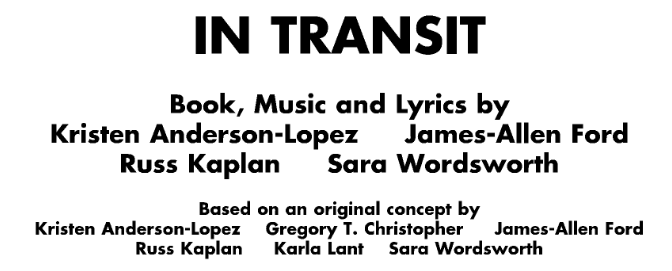 IN TRANSIT Book, Music and Lyrics by Kristen Anderson-Lopez James-Allen FordRuss Kaplan Sara Word...