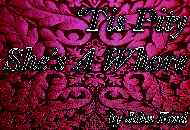 'Tis Pity She's A Whore by John Ford