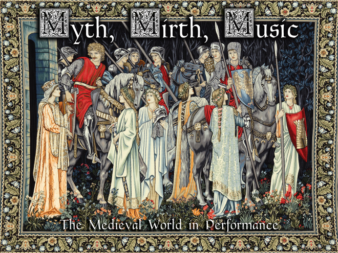 Myth, Mirth, Music: The Medieval World in Performance