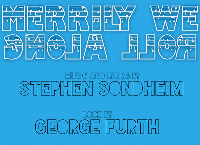 Merrily We Roll Along - Music and Lyrics by Stephen Sondheim, Book by George Furth