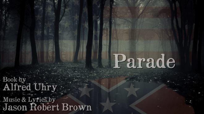 Parade - Book by Alfred Uhry, Music & Lyrics by Jason Robert Brown
